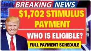 $1,702 Stimulus Payment for Everyone – July 2025 Full Payment Schedule
