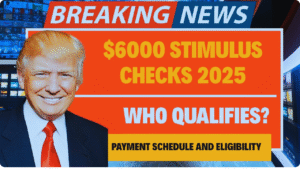 $6000 Stimulus Checks 2025 Full Guide to Eligibility, Application & Payment Dates