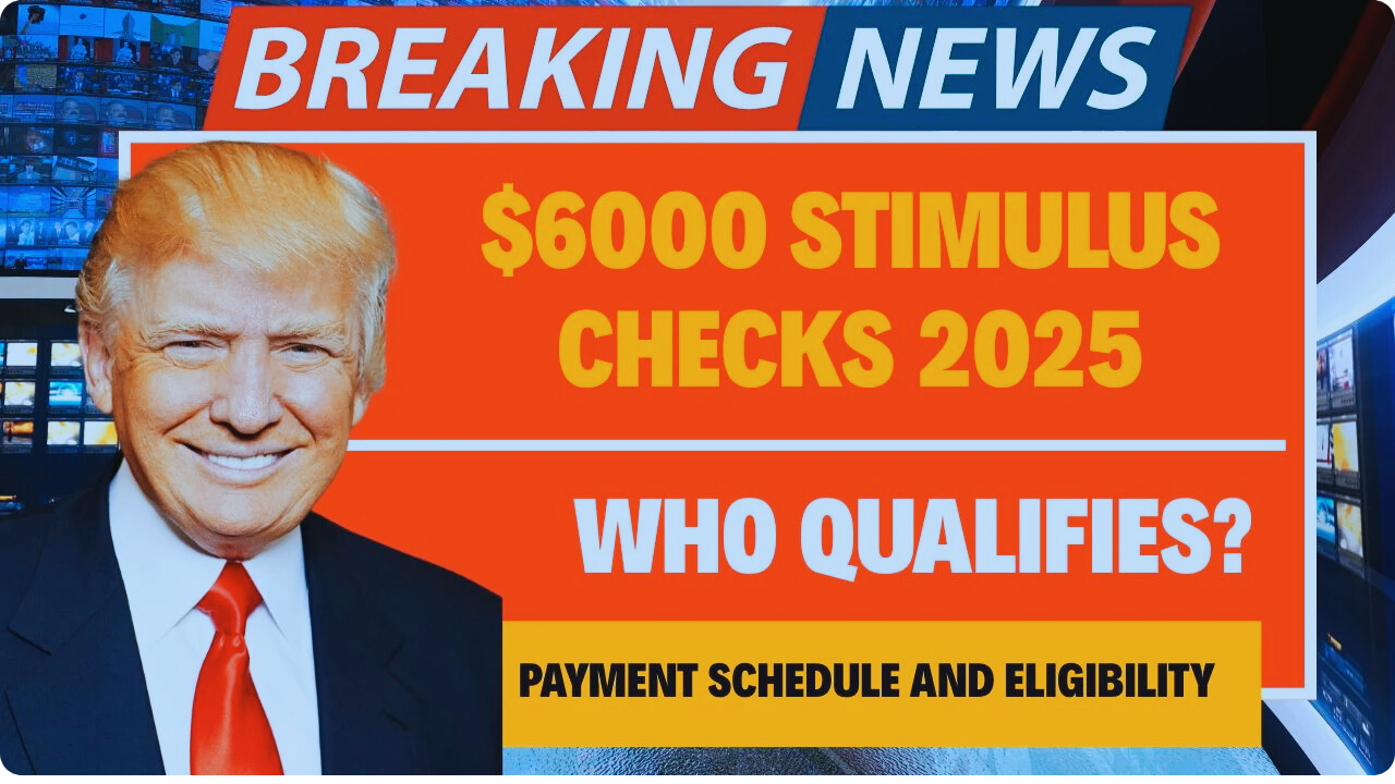 $6000 Stimulus Checks 2025 Full Guide to Eligibility, Application & Payment Dates